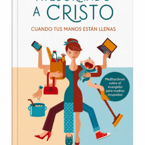 Atesorando a Cristo cuando tus manos están llenas